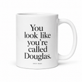 Spicy Mugs - You Look Like You're Called Douglas