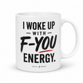 Spicy Mugs - I Woke Up With F-You Energy