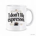 I don’t like espressos. mug – image 1