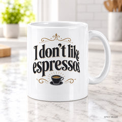 I don’t like espressos. mug – image 2