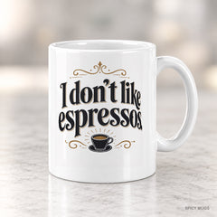I don’t like espressos. mug – image 4