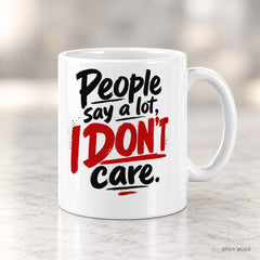 People say a lot, I don’t care. mug – image 4