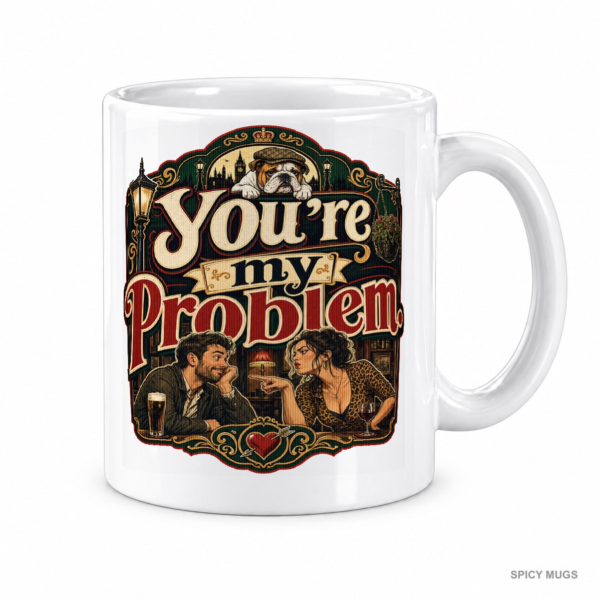 You’re my problem. mug – image 1