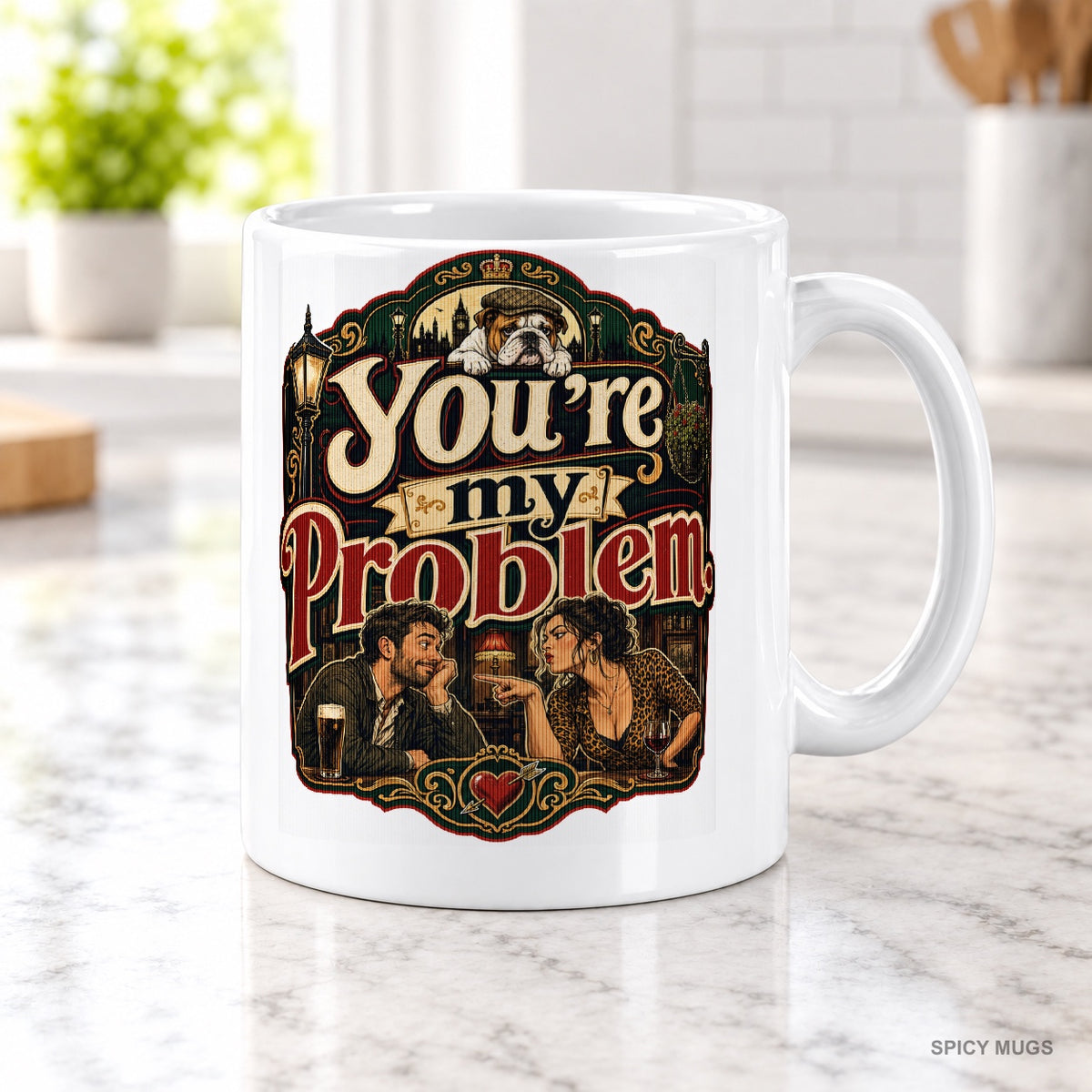 You’re my problem. mug – image 2