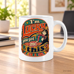 I’m lucky you got me this. mug – image 3