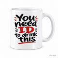 You need ID to drink this. mug – image 1