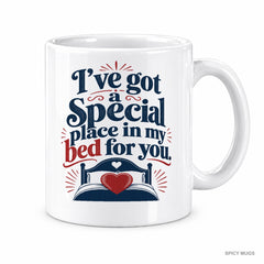 I’ve got a special place in my bed for you. mug – image 1