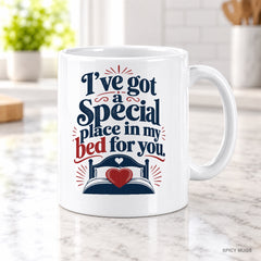 I’ve got a special place in my bed for you. mug – image 2