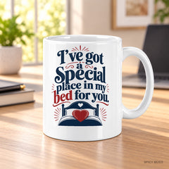 I’ve got a special place in my bed for you. mug – image 3