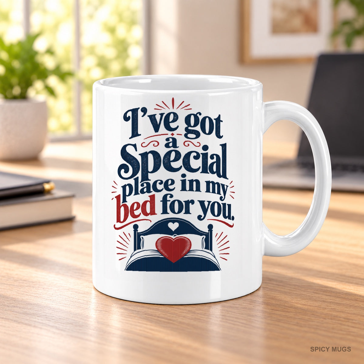 I’ve got a special place in my bed for you. mug – image 3