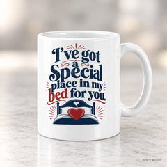 I’ve got a special place in my bed for you. mug – image 4