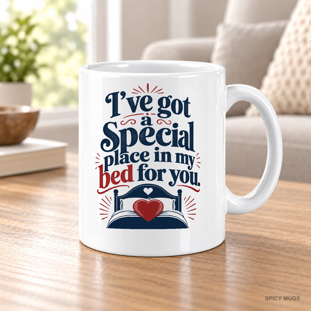 I’ve got a special place in my bed for you. mug – image 5