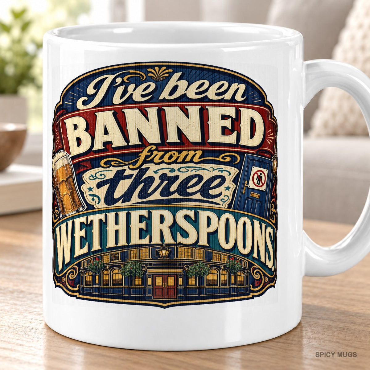 I’ve been banned from three Wetherspoons. mug – image 5