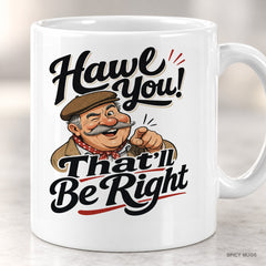 Hawl You! That'll Be Right mug – image 4