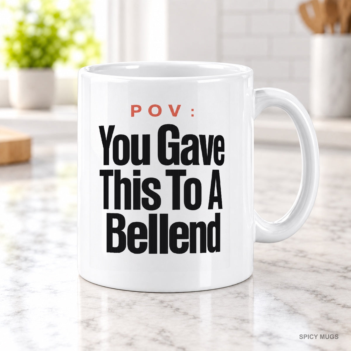 POV : You Gave This To A Bellend mug – image 2