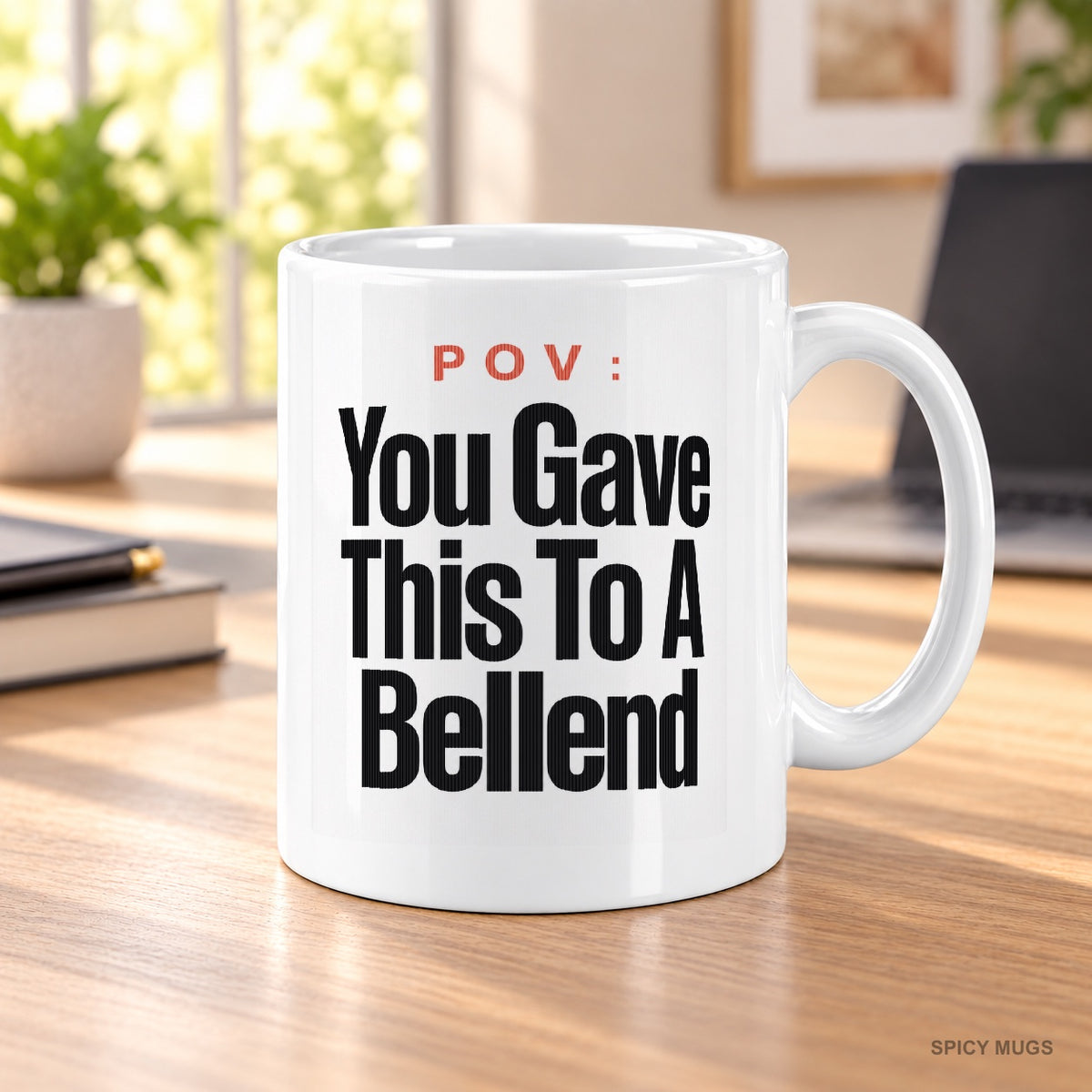 POV : You Gave This To A Bellend mug – image 3