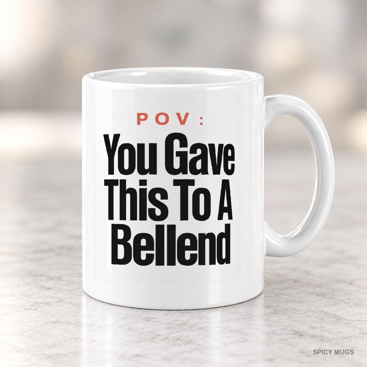 POV : You Gave This To A Bellend mug – image 4
